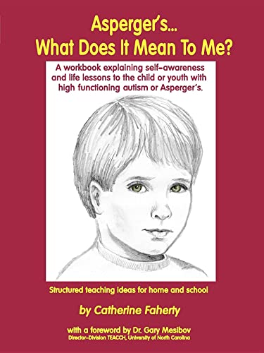 Stock image for Aspergers What Does It Mean to Me?: A Workbook Explaining Self Awareness and Life Lessons to the Child or Youth with High Functioning Autism or Aspergers. for sale by Goodwill of Colorado
