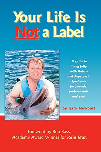 9781885477774: Your Life is Not a Label: A Guide to Living Fully with Autism and Asperger's Syndrome for Parents, Professionals and You!