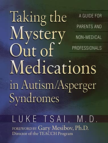 Stock image for Taking the Mystery Out of Medications in Autism/asperger's Syndrome: A Guide for Parents and Non-medical Professionals for sale by AwesomeBooks