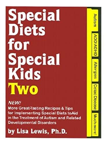 Stock image for Special Diets for Special Kids, Two : More Great-Tasting Recipes and Tips for Implementing Special Diets to Aid in the Treatment of Autism and Related Disorders for sale by Better World Books: West