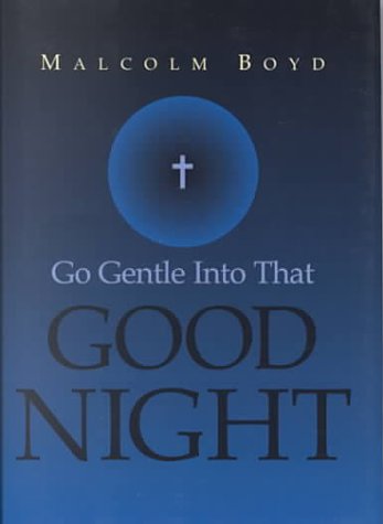 Go Gentle into the Good Night