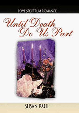 Until Death Do Us Part (Love Spectrum Romance) (9781885478832) by Paul, Susan