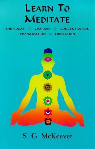 Imagen de archivo de Learn to Meditate Yogas, Chakras, Concentration, Visualization, Liberation a la venta por RIVERLEE BOOKS