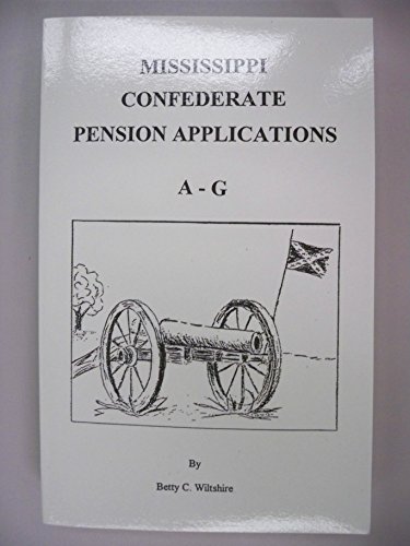 Imagen de archivo de Mississippi Confederate Pension Applications: A-G a la venta por dsmbooks