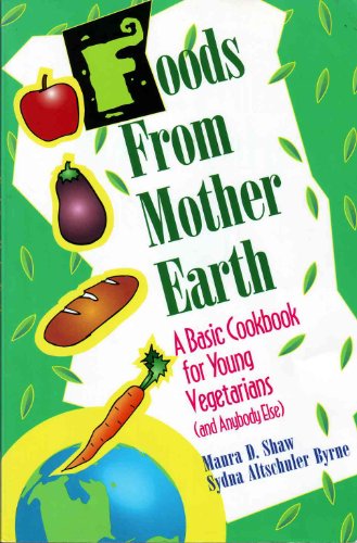 Stock image for Foods from Mother Earth: A Basic Cookbook for Young Vegetarians (And Anybody Else) for sale by Half Price Books Inc.