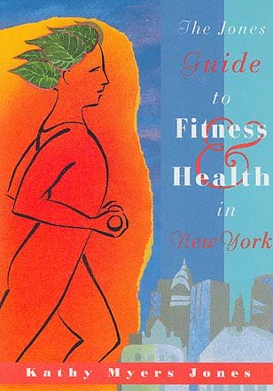 Beispielbild fr The Jones Guide to Fitness & Health in New York zum Verkauf von Robinson Street Books, IOBA