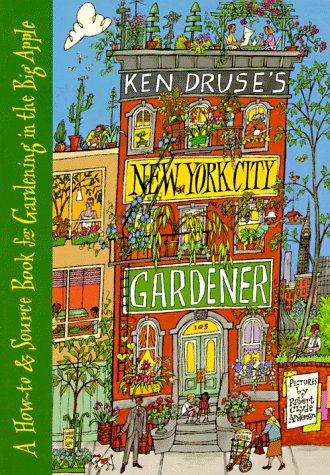 Stock image for Ken Druses New York City Gardener: A How-To and Source Book for Gardening in the Big Apple for sale by Best and Fastest Books