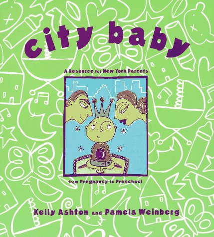 Beispielbild fr City Baby : A Resource for New York Parents from Pregnancy to Preschool zum Verkauf von Better World Books