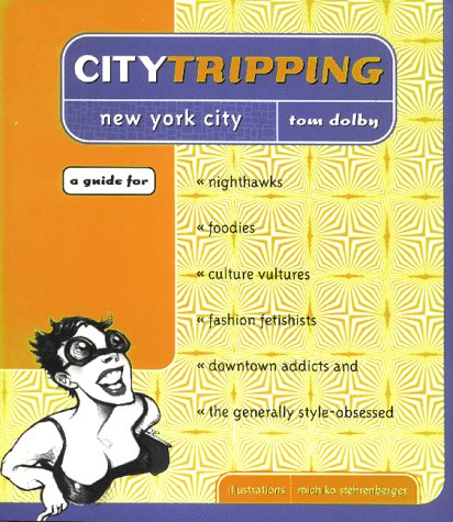 Beispielbild fr Citytripping: New York for Nighthawks, Foodies, Culture Vultures, Fashion Fetishists Downtown Addicts & the Generally Style-Obsessed zum Verkauf von WorldofBooks