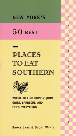 Stock image for New York's 50 Best Places to Eat Southern: Where to Find Hoppin' John, Grits, Barbecue, and Fried Everything for sale by BookHolders