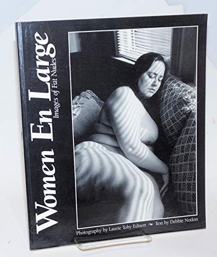 Women En Large: Images of Fat Nudes (9781885495006) by Edison, Laurie Toby; Notkin, Debbie