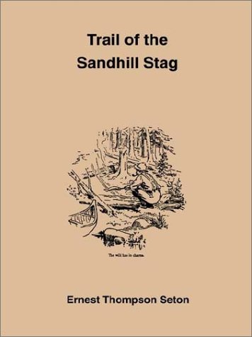 The Trail of the Sandhill Stag (9781885529039) by Seton, Ernest Thompson