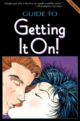 9781885535108: Guide to Getting It On!: The Universe's Coolest and Most Informative Book about Sex for Adults of All Ages