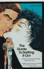 Imagen de archivo de The Guide to Getting It On! A New and Mostly Wonderful Book About Sex for Adults of All Ages a la venta por Wonder Book
