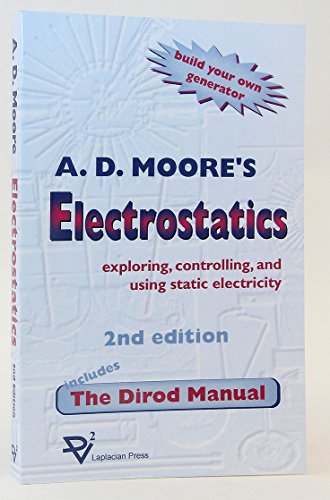 Stock image for Electrostatics: Exploring, Controlling and Using Static Electricity/Includes the Dirod Manual for sale by HPB-Red