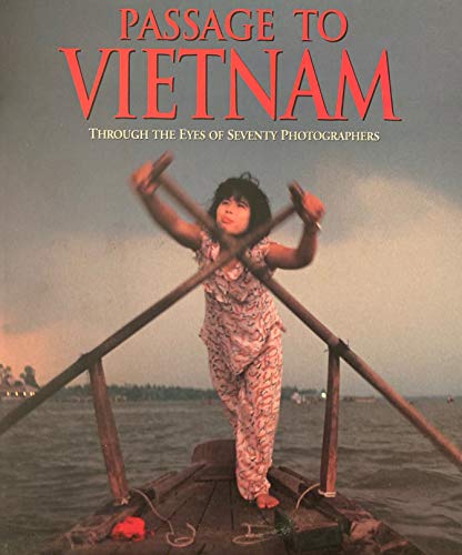 Imagen de archivo de Passage to Vietnam: Through the Eyes of Seventy Photographers a la venta por ThriftBooks-Dallas