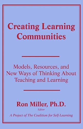 Beispielbild fr Creating Learning Communities : Models, Resources and New Ways of Thinking about Teaching and Learning zum Verkauf von Better World Books