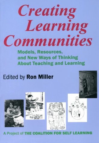 Stock image for Creating Learning Communities : Models, Resources and New Ways of Thinking about Teaching and Learning for sale by Better World Books
