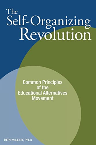 Stock image for The Self-Organizing Revolution: Common Principles of the Educational Alternatives Movement for sale by HPB-Red
