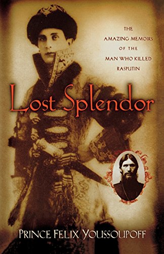 Stock image for Lost Splendor: The Amazing Memoirs of the Man Who Killed Rasputin for sale by SecondSale