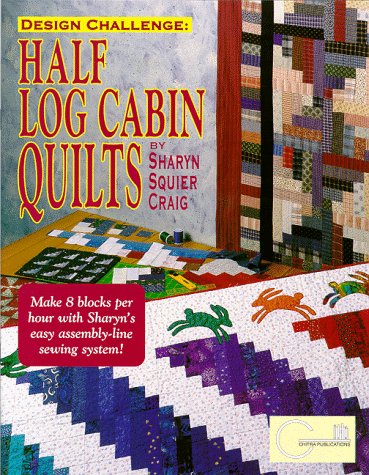 Stock image for Design Challenge: Half Log Cabin Quilts for sale by Once Upon A Time Books