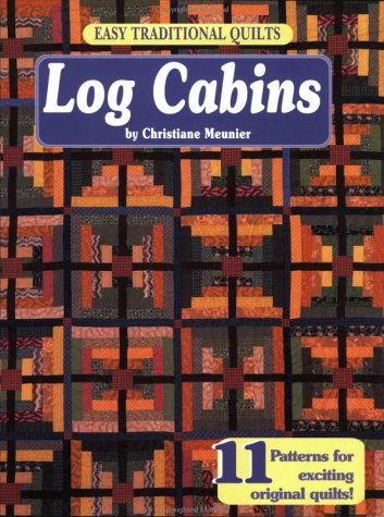 Stock image for Easy Traditional Quilts: Log Cabins for sale by Reliant Bookstore