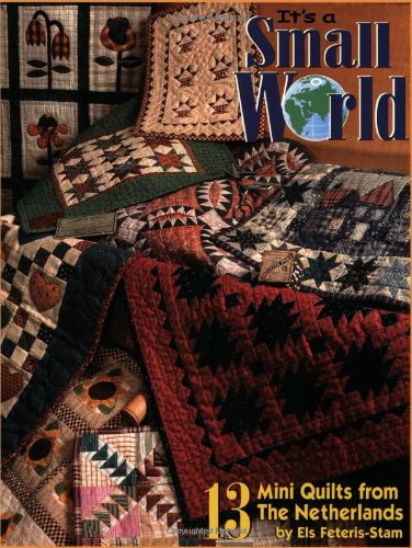 Imagen de archivo de It's a Small World: 13 Mini Quilts from the Netherlands a la venta por ThriftBooks-Atlanta