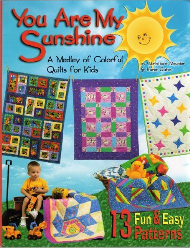 Beispielbild fr You Are My Sunshine: A Medley of Colorful Quilts for Kids zum Verkauf von Front Cover Books