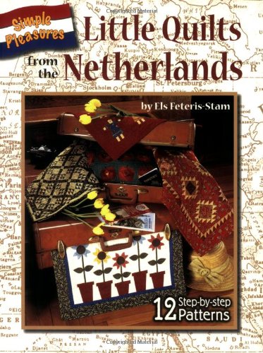 Beispielbild fr Simple Pleasures: Little Quilts from the Netherlands zum Verkauf von Orion Tech
