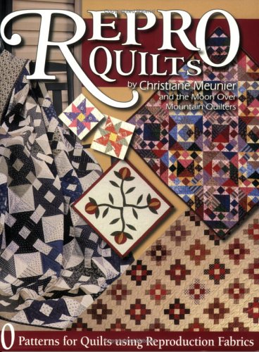 Stock image for Repro-Quilts: 10 Patterns for Quilts Using Reproduction Fabrics for sale by ThriftBooks-Atlanta