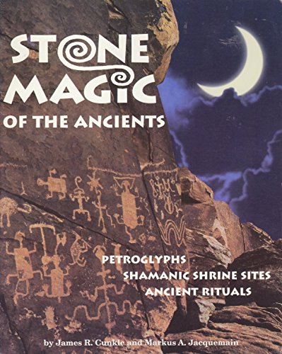 Imagen de archivo de Stone Magic of the Ancients : Petroglyphs, Shamanic Shrine Sites, Ancient Rituals. a la venta por Sara Armstrong - Books
