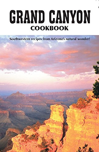 Beispielbild fr Grand Canyon Cook Book : Southwestern Recipes from Arizona's Natural Wonder zum Verkauf von Better World Books
