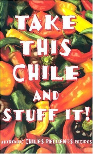 Beispielbild fr Take This Chile and Stuff It zum Verkauf von Wonder Book