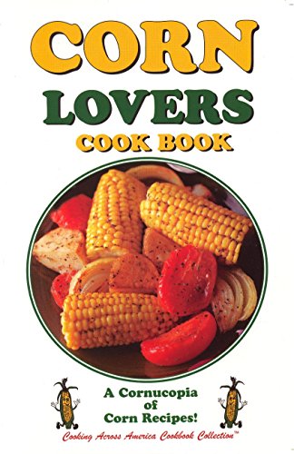 Stock image for Corn Lovers Cook Book (Cooking Across America Cook Book Series) for sale by Half Price Books Inc.