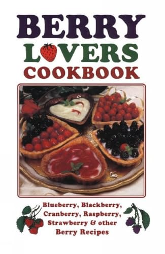 Beispielbild fr Berry Lovers Cookbook: Blueberry, Blackberry, Cranberry, Raspberry, Strawberry & Other Berry Recipes (Cooking Across America) zum Verkauf von Once Upon A Time Books