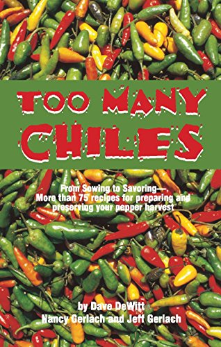 Beispielbild fr Too Many Chiles!: From Sowing to Savoring : More Than 75 Recipes for Preparing and Preserving Your Pepper Harvest (Cookbooks and Restaurant Guides) zum Verkauf von Goodwill of Colorado