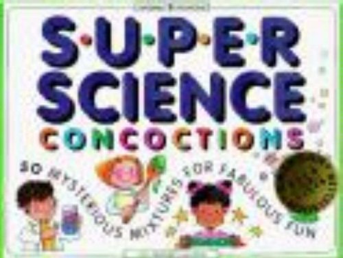 Beispielbild fr Super Science Concoctions : 50 Mysterious Mixtures for Fabulous Fun zum Verkauf von Better World Books: West