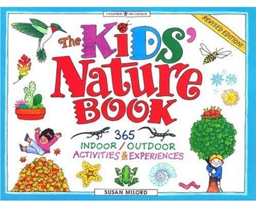 Stock image for The Kids' Nature Book: 365 Indoor/Outdoor Activities and Experiences (Williamson Kids Can! Series) for sale by Your Online Bookstore