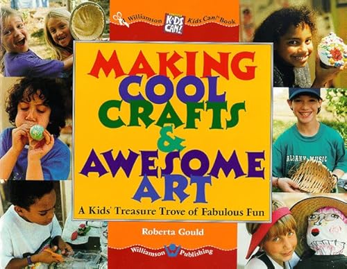 Stock image for Making Cool Crafts & Awesome Art!: A Kid's Treasure Trove of Fabulous Fun (Williamson Kids Can Books) for sale by Wonder Book