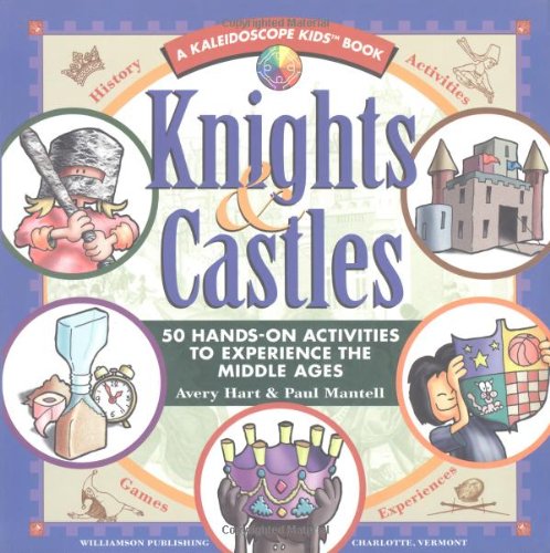 9781885593177: Knights and Castles: 50 Hands-On Activities to Experience the Middle Ages (Kaleidoscope Kids S.)