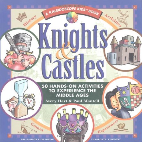 Stock image for Knights & Castles: 50 Hands-On Activities to Experience the Middle Ages (Kaleidoscope Kids) for sale by SecondSale