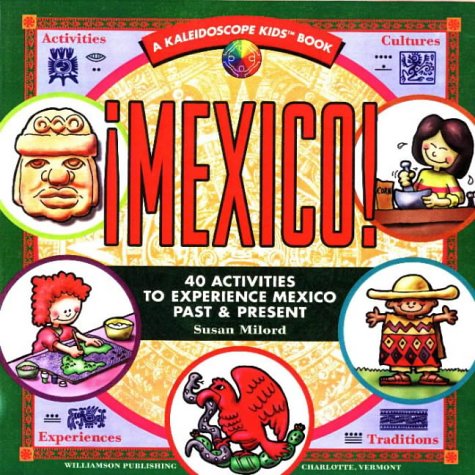 Imagen de archivo de Mexico: 40 Activities to Experience Mexico Past & Present (Kaleidoscope Kids) a la venta por SecondSale