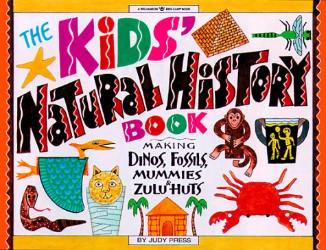 Beispielbild fr The Kids' Natural History Book: Making Dinos, Fossils, Mammoths & More! (Williamson Kids Can! Series) zum Verkauf von Wonder Book