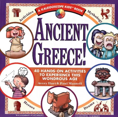 Stock image for Ancient Greece!: 40 Hands-On Activities to Experience This Wondrous Age (Kaleidoscope Kids Books) for sale by SecondSale