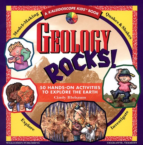 Stock image for Geology Rocks!: 50 Hands-On Activities to Explore the Earth (Kaleidoscope Kids) for sale by MusicMagpie