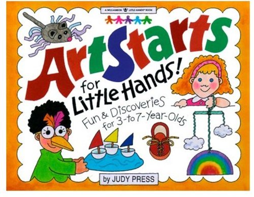 Beispielbild fr Art Starts for Little Hands!: Fun & Discoveries for 3- To 7-Year Olds (Williamson Little Hands Series) zum Verkauf von Wonder Book