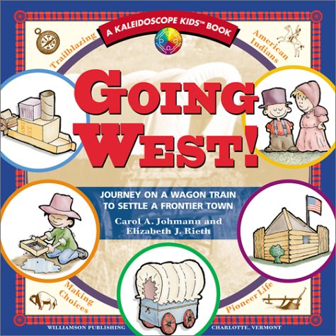 Stock image for Going West!: Journey on a Wagon Train to Settle a Frontier Town for sale by ThriftBooks-Atlanta
