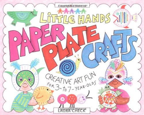 Stock image for Little Hands Paper Plate Crafts: Creative Art Fun for 3- to 7-Year-Olds (Williamson Little Hands Series) for sale by Reliant Bookstore