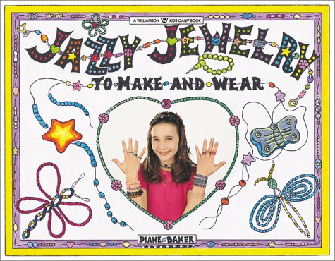 Stock image for Jazzy Jewelry: Power Beads, Crystals, Chokers, & Illusion and Tattoo Styles (Williamson Kids Can! Series) for sale by HPB-Ruby