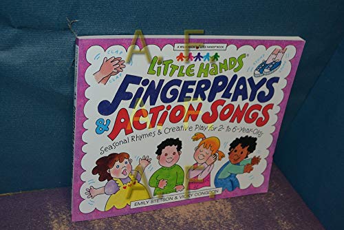 Imagen de archivo de Little Hands, Fingerplays & Action Songs: Seasonal Activities & Creative Play for 2 - To 6-Year-Olds (Williamson Little Hands Series) a la venta por SecondSale